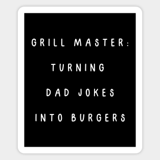 Grill master: turning dad jokes into burgers. Fathers day Magnet